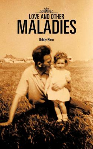 Knjiga Love and Other Maladies Debby Klein