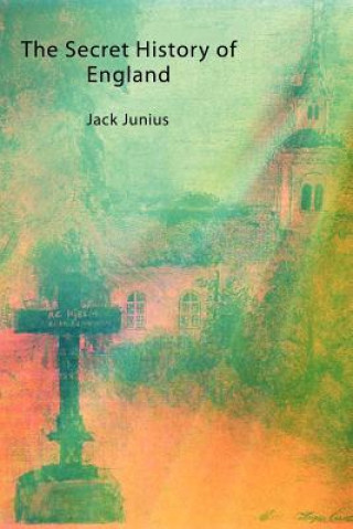 Kniha Secret History of England Jack Junius