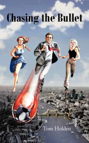 Knjiga Chasing the Bullet Tom Holden