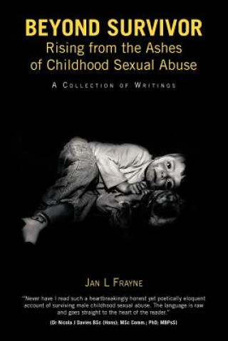 Kniha Beyond Survivor - Rising from the Ashes of Childhood Sexual Abuse Jan L Frayne