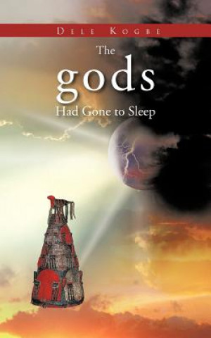 Könyv Gods Had Gone to Sleep Dele Kogbe