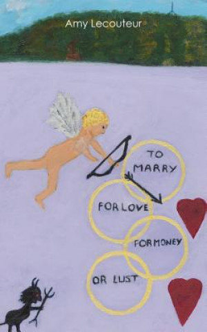 Carte To Marry For Love Money Or Lust Amy Lecouteur