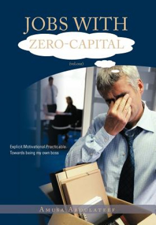 Carte JOBS WITH ZERO-CAPITAL (vol.One) Amusa Abdulateef