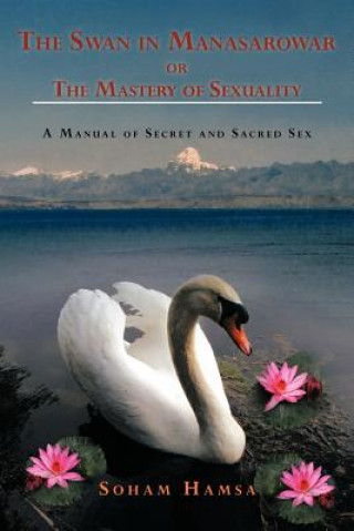 Książka Swan in Manasarowar or the Mastery of Sexuality Soham Hamsa