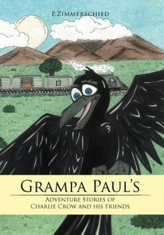 Book Grampa Paul's Adventure Stories of Charlie Crow and His Friends P Zimmerschied