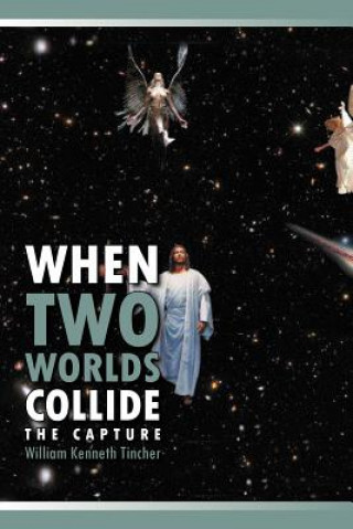 Knjiga When Two Worlds Collide William Kenneth Tincher