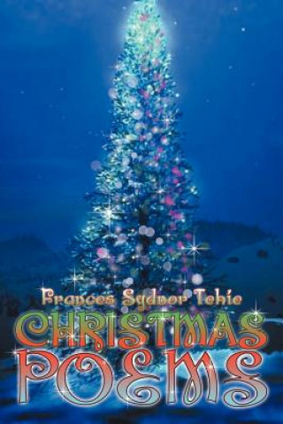 Könyv Christmas Poems Frances Sydnor Tehie