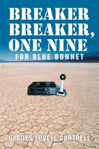 Knjiga Breaker Breaker, One Nine for Blue Bonnet Gladys Lovell Gartrell