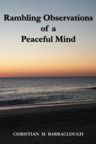 Livre Rambling Observations of a Peaceful Mind Christian M Barraclough