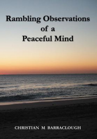 Książka Rambling Observations of a Peaceful Mind Christian M Barraclough