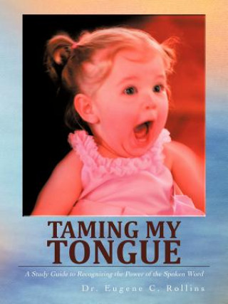 Kniha Taming My Tongue Dr Eugene C Rollins