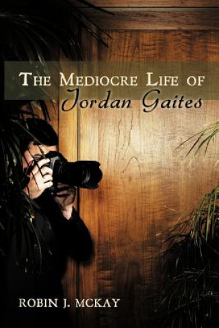 Książka Mediocre Life of Jordan Gaites Robin J McKay