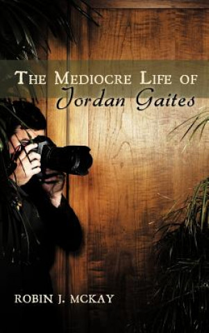 Książka Mediocre Life of Jordan Gaites Robin J McKay