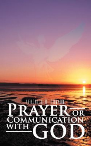 Kniha Prayer or Communication with God Veronica O' Connor