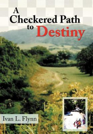 Kniha Checkered Path to Destiny Ivan L Flynn