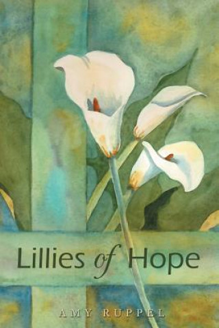 Libro Lillies Of Hope Amy Ruppel