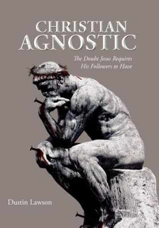 Knjiga Christian Agnostic Dustin Lawson