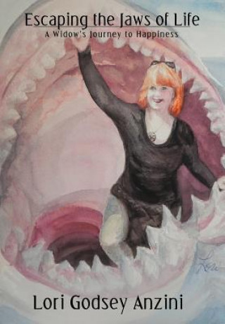 Kniha Escaping the Jaws of Life Lori Godsey Anzini