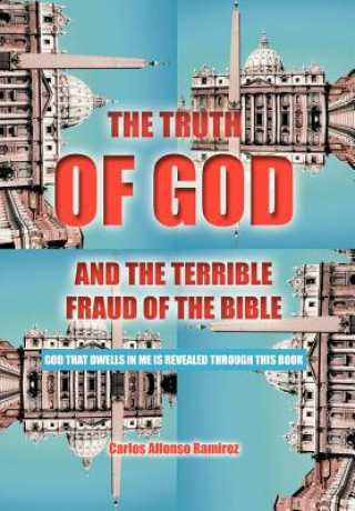 Könyv Truth of God and the Terrible Fraud of the Bible Carlos Alfonso Ramirez