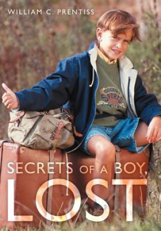 Carte Secrets of a Boy, Lost William C Prentiss