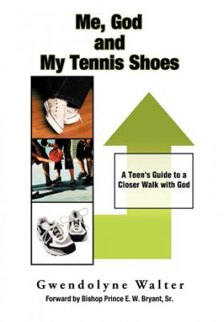 Kniha Me, God and My Tennis Shoes Gwendolyne Walter
