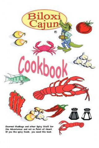 Kniha Biloxi Cajun Cookbook The Biloxi Cajun