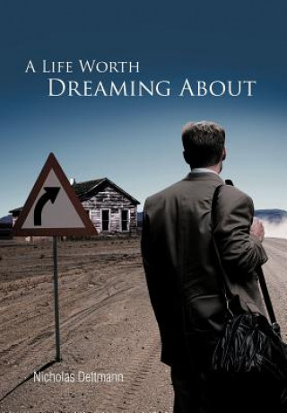 Könyv Life Worth Dreaming About Nicholas Dettmann