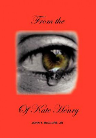 Kniha From the Eye of Kate Henry John Y. McClure