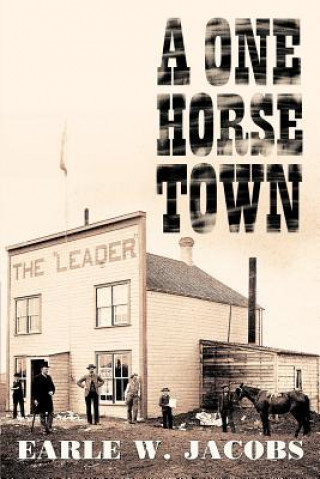 Книга One Horse Town Earle W Jacobs