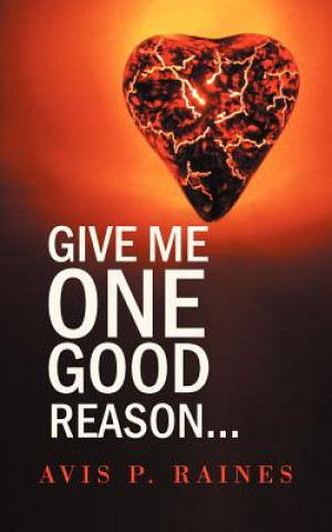 Книга Give Me One Good Reason... Avis P. Raines