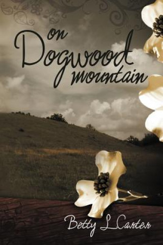 Книга On Dogwood Mountain Betty L Carter