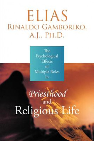 Buch Psychological Effects of Multiple Roles in Priesthood and Religious Life Elias Rinaldo Gamboriko a J Ph D