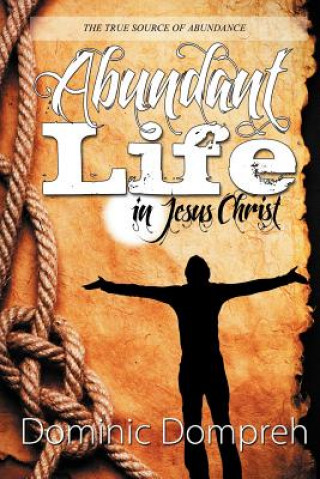 Book Abundant Life in Jesus Christ Dominic Dompreh
