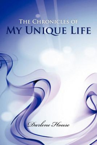 Βιβλίο Chronicles of My Unique Life Darlene House