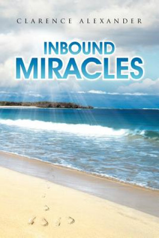 Könyv Inbound Miracles Clarence Alexander