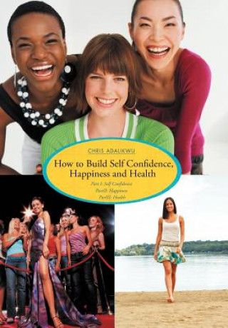 Kniha How to Build Self Confidence, Happiness and Health Chris Adalikwu