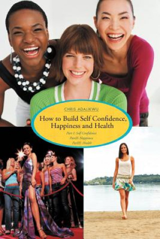 Kniha How to Build Self Confidence, Happiness and Health Chris Adalikwu