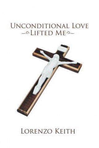 Knjiga Unconditional Love Lifted Me Lorenzo Keith