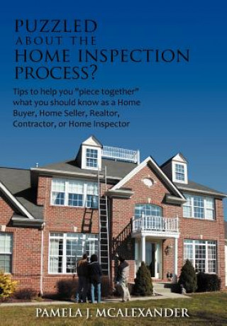 Carte Puzzled About the Home Inspection Process? Pamela J McAlexander