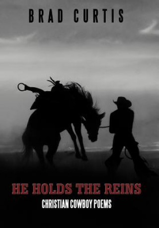 Книга He Holds the Reins Brad Curtis