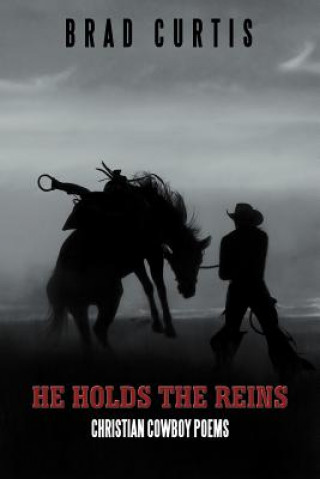 Книга He Holds the Reins Brad Curtis