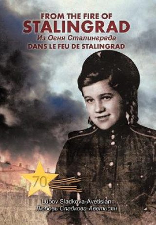 Knjiga From the Fire of Stalingrad Ljubov Sladkova-Avetysian