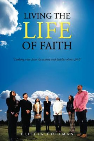 Книга Living the Life of Faith Felicia Coleman