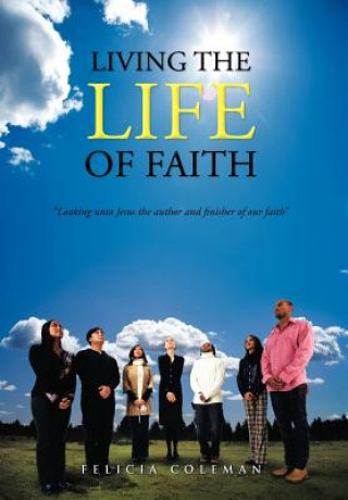 Carte Living the Life of Faith Felicia Coleman