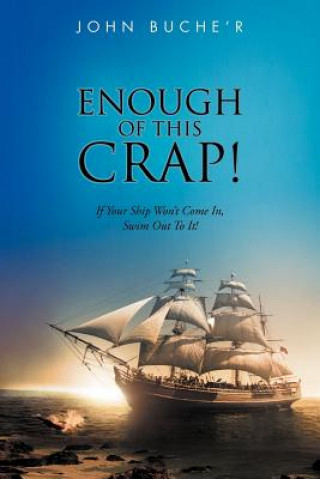 Buch Enough of This Crap! John Buche'r