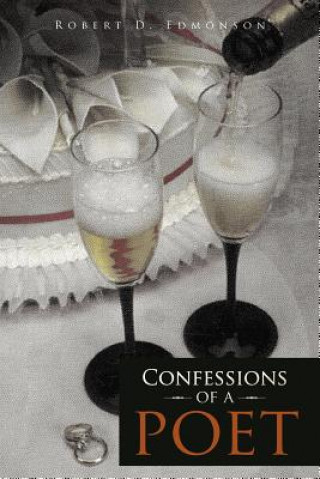 Kniha Confessions of A Poet Robert D Edmonson