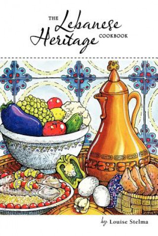 Kniha Lebanese Heritage Cookbook Louise Stelma