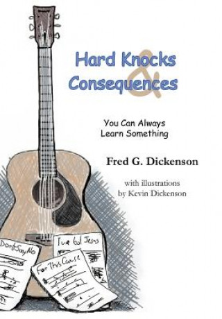 Kniha Hard Knocks and Consequences Fred G Dickenson