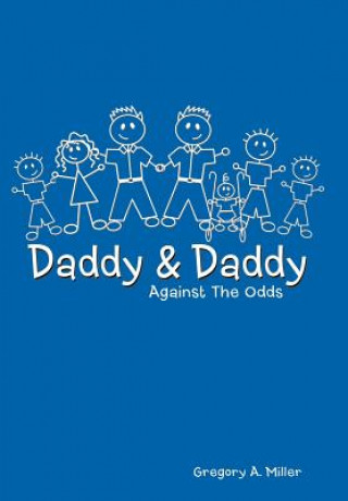 Kniha Daddy & Daddy Against The Odds Gregory A Miller