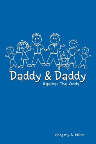 Kniha Daddy & Daddy Against The Odds Gregory A Miller